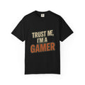 Gamer T-Shirt — "Trust Me, I’m a Gamer" Graphic Tee